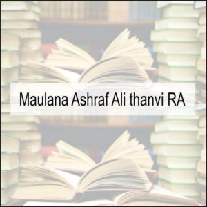 Maulana Ashraf Ali thanvi RA