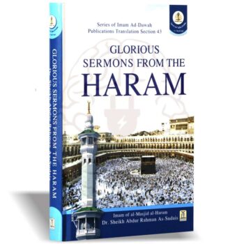 Cover of "Glorious Sermons from The Haram" by Dr. Abdur Rahman bin Abdul Aziz As-Sudais, a collection of Jumu’ah sermons delivered at the Holy Mosque of Makkah.